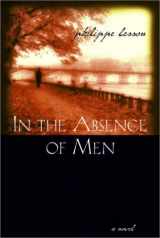 9780786711611-0786711612-In the Absence of Men: A Novel