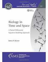 9781470454289-1470454289-Biology in Time and Space: A Partial Differential Equation Modeling Approach (Pure and Applied Undergraduate Texts, 50)