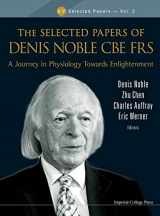 9781848168428-184816842X-SELECTED PAPERS OF DENIS NOBLE CBE FRS, THE: A JOURNEY IN PHYSIOLOGY TOWARDS ENLIGHTENMENT (ICP Selected Papers, 2)