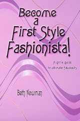 9781453706442-1453706445-Become A First Style Fashionista!: A girl's guide to ultimate fabulosity