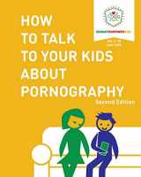 9780998731278-0998731277-How to Talk to Your Kids About Pornography: 2nd Edition