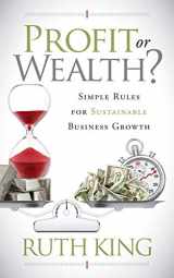 9781642799392-1642799394-Profit or Wealth?: Simple Rules for Sustainable Business Growth