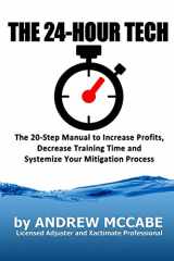9781511495561-1511495561-The 24-Hour Tech: Increase Profits, Decrease Training Time and Systemize Your Mitigation Process (The Claim Clinic)