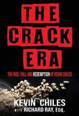 9780979171055-0979171059-The Crack Era: The Rise, Fall, and Redemption of Kevin Chiles