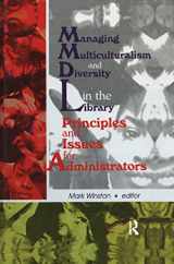 9781138980327-1138980323-Managing Multiculturalism and Diversity in the Library: Principles and Issues for Administrators