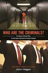 9780691156156-0691156158-Who Are the Criminals?: The Politics of Crime Policy from the Age of Roosevelt to the Age of Reagan
