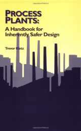 9781560326199-1560326190-Process Plants: A Handbook for Inherently Safer Design