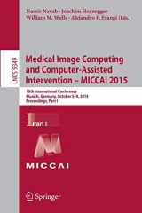 9783319245522-331924552X-Medical Image Computing and Computer-Assisted Intervention -- MICCAI 2015: 18th International Conference, Munich, Germany, October 5-9, 2015, ... I (Lecture Notes in Computer Science, 9349)
