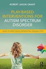9781138100985-1138100986-Play-Based Interventions for Autism Spectrum Disorder and Other Developmental Disabilities