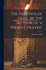 9781021490797-1021490792-The Patience of Hope, by the Author of 'a Present Heaven'