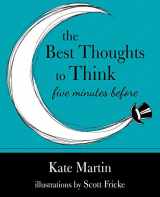 9781504357449-1504357442-The Best Thoughts to Think Five Minutes Before