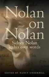 9780670040476-0670040479-Nolan on Nolan: Sydney Nolan in His Own Words
