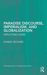 9780415997393-0415997399-Paradise Discourse, Imperialism, and Globalization: Exploiting Eden (Routledge Research in Postcolonial Literatures)