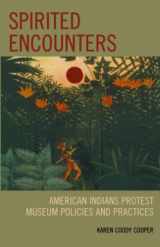 9780759110892-0759110891-Spirited Encounters: American Indians Protest Museum Policies and Practices