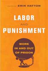 9780520305342-0520305345-Labor and Punishment: Work in and out of Prison