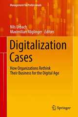 9783319952727-3319952722-Digitalization Cases: How Organizations Rethink Their Business for the Digital Age (Management for Professionals)