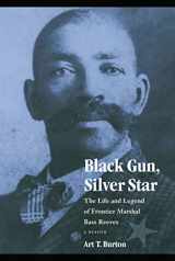 9780803217478-0803217471-Black Gun, Silver Star: The Life and Legend of Frontier Marshal Bass Reeves (Race and Ethnicity in the American West)