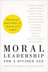 9781587433573-1587433575-Moral Leadership for a Divided Age: Fourteen People Who Dared to Change Our World