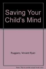 9780398055066-0398055068-Saving Your Child's Mind