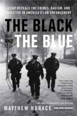 9780316440097-0316440094-The Black and the Blue: A Cop Reveals the Crimes, Racism, and Injustice in America's Law Enforcement