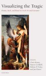 9780199276028-0199276021-Visualizing the Tragic: Drama, Myth, and Ritual in Greek Art and Literature