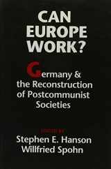 9780295974606-0295974605-Can Europe Work?: Germany and the Reconstruction of Postcommunist Societies (Jackson School Publications in International Studies)