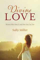 9781596694156-1596694157-Divine Love: Women Who Have It and How You Can Too