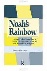 9780415784634-0415784638-Noah's Rainbow: A Father's Emotional Journey from the Death of His Son to the Birth of His Daughter