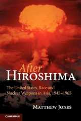 9781107411487-1107411483-After Hiroshima: The United States, Race and Nuclear Weapons in Asia, 1945–1965