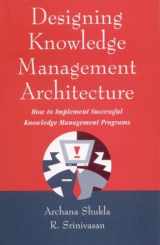 9780761996354-0761996354-Designing Knowledge Management Architecture: How to Implement Successful Knowledge Management Programs