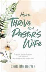 9780801094491-0801094496-How to Thrive as a Pastor’s Wife