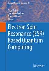 9781493936564-1493936565-Electron Spin Resonance (ESR) Based Quantum Computing (Biological Magnetic Resonance, 31)