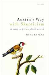 9780198824855-0198824858-Austin's Way with Skepticism: An Essay on Philosophical Method