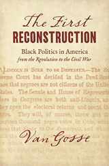 9781469660103-1469660105-The First Reconstruction: Black Politics in America from the Revolution to the Civil War (The John Hope Franklin Series in African American History and Culture)