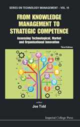 9781848168831-1848168837-FROM KNOWLEDGE MANAGEMENT TO STRATEGIC COMPETENCE: ASSESSING TECHNOLOGICAL, MARKET AND ORGANISATIONAL INNOVATION (THIRD EDITION) (Technology Management)