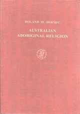 9789004038615-9004038612-Australian Aboriginal Religion: Introduction - The Southeastern Region, the Northeastern Region and North Australia, North Australia, Central Australia (Iconography of Religions Section 5 - Australia)