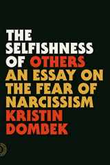 9780865478237-0865478236-The Selfishness of Others: An Essay on the Fear of Narcissism