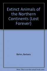 9780836815269-0836815262-Extinct Animals of the Northern Continents (Lost Forever)