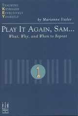 9781569392737-1569392730-Play It Again, Sam... What, Why, and When to Repeat (Teaching Keyboard Effectively Yourself)