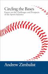 9781439902837-1439902836-Circling the Bases: Essays on the Challenges and Prospects of the Sports Industry