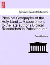 9781241201029-1241201021-Physical Geography of the Holy Land ... a Supplement to the Late Author's Biblical Researches in Palestine, Etc.