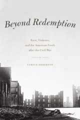 9780226269993-022626999X-Beyond Redemption: Race, Violence, and the American South after the Civil War (American Beginnings, 1500-1900)