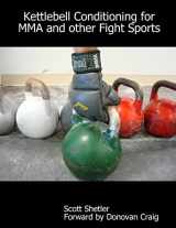 9780557536627-0557536626-Kettlebell Conditioning for MMA and Other Fight Sports