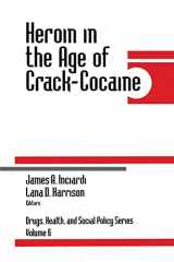 9780761904243-0761904247-Heroin in the Age of Crack-Cocaine (Drugs, Health, and Social Policy)