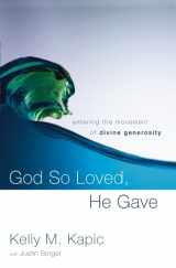 9780310329695-0310329698-God So Loved, He Gave: Entering the Movement of Divine Generosity
