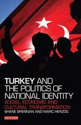9781780765396-1780765398-Turkey and the Politics of National Identity: Social, Economic and Cultural Transformation (Library of Modern Turkey)