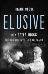9781541620803-1541620801-Elusive: How Peter Higgs Solved the Mystery of Mass