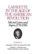 9780801415760-0801415764-Lafayette in the Age of the American Revolution―Selected Letters and Papers, 1776–1790: January 4, 1782–December 29, 1785