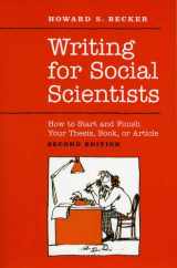 9780226041322-0226041328-Writing for Social Scientists: How to Start and Finish Your Thesis, Book, or Article: Second Edition (Chicago Guides to Writing, Editing, and Publishing)