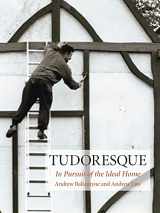 9781861898111-1861898118-Tudoresque: In Pursuit of the Ideal Home
